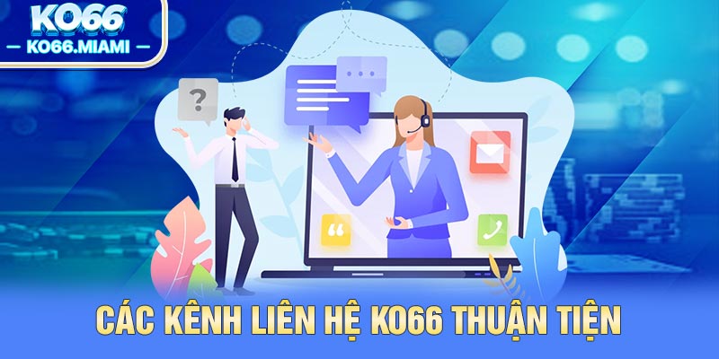 Các kênh liên hệ KO66 thuận tiện