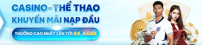 Sảnh Casino và thể thao khuyến mãi nạp lần đầu lên đến 66k