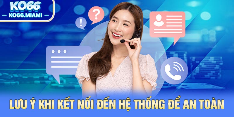 Lưu ý khi kết nối đến hệ thống để an toàn