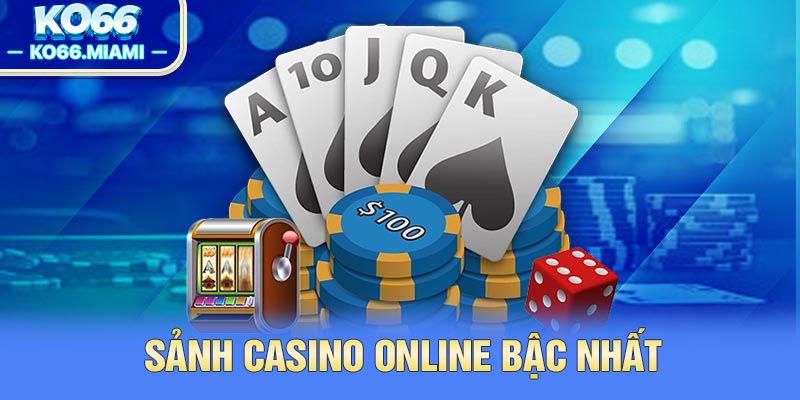 Sảnh casino online bậc nhất