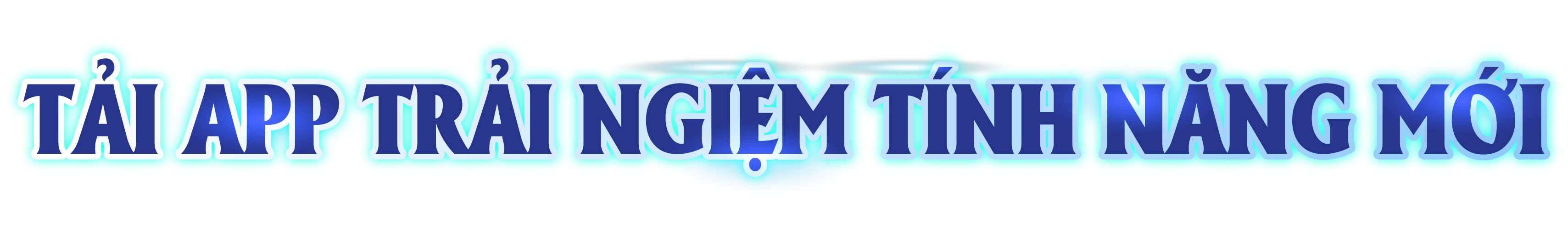 Tải app trải nghiệm nhiều tính năng mới