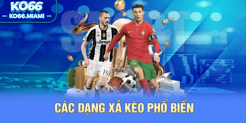 Các dạng xả kèo phổ biến