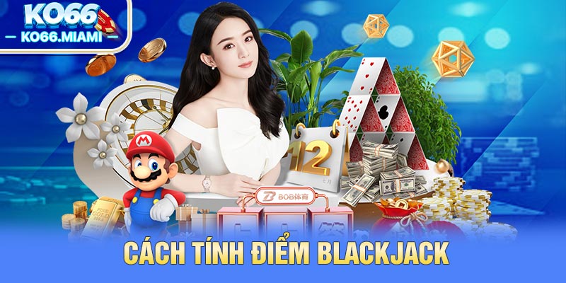 Cách tính điểm BlackJack