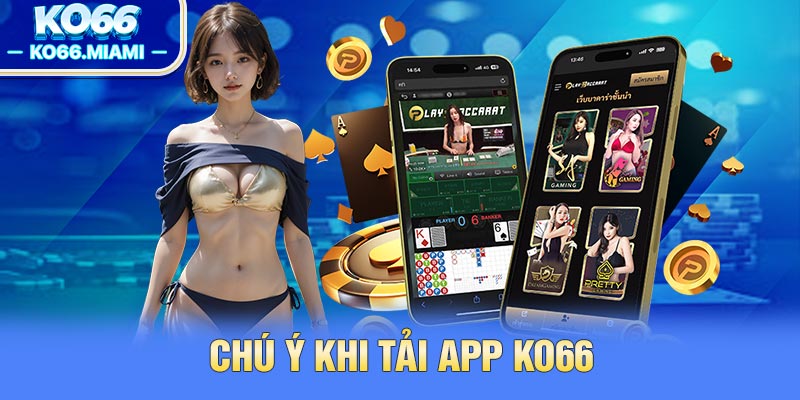 Chú ý khi tải app KO66