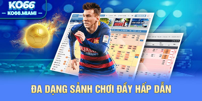 Đa dạng sảnh chơi đầy hấp dẫn