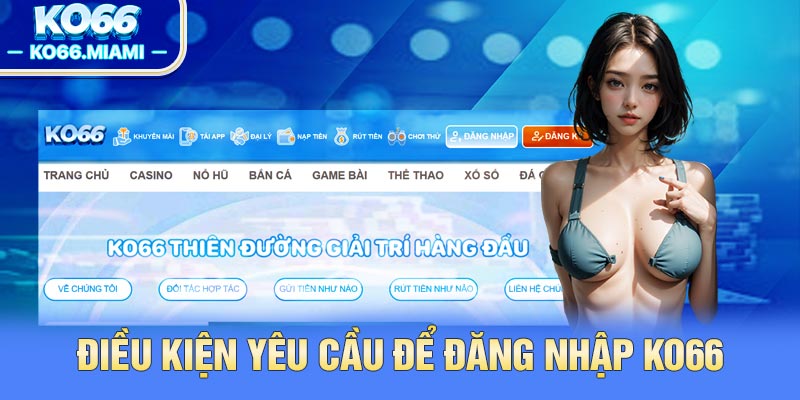 Điều kiện yêu cầu để đăng nhập KO66