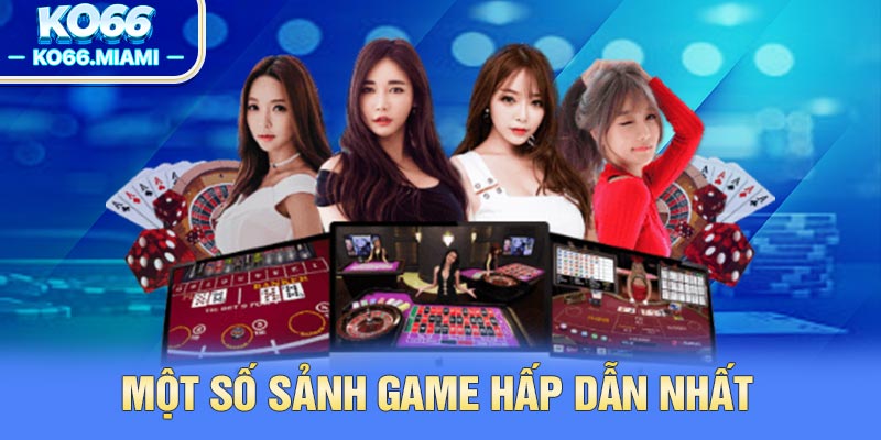 Một số sảnh game hấp dẫn nhất
