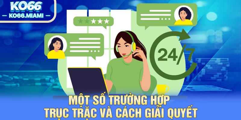 Một số trường hợp trục trặc và cách giải quyết