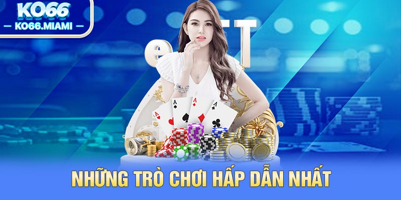 Những trò chơi hấp dẫn nhất