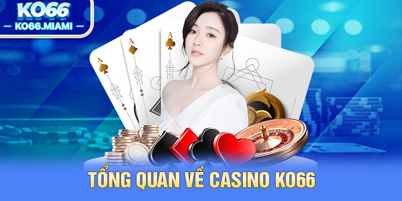 Tổng quan về casino KO66