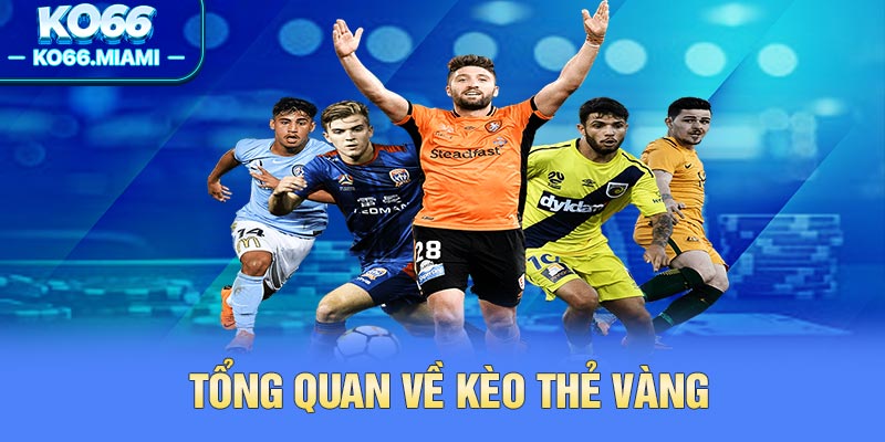 Tổng quan về kèo thẻ vàng