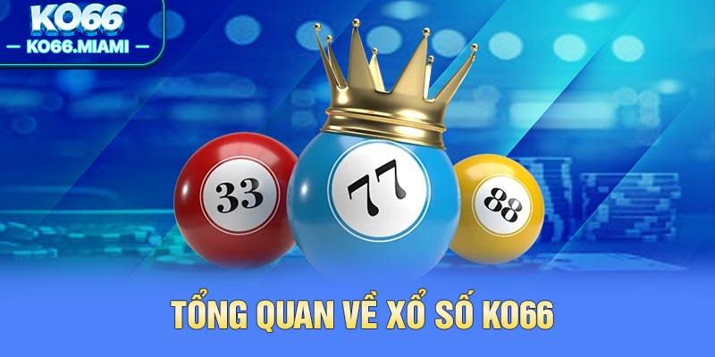 Tổng quan về xổ số KO66