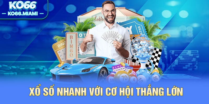 Xổ số nhanh với cơ hội thắng lớn
