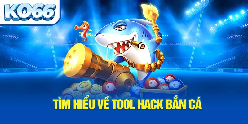 tim-hieu-ve-tool-hack-ban-ca_3_11zon